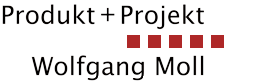 Produkt + Projekt Wolfgang Moll